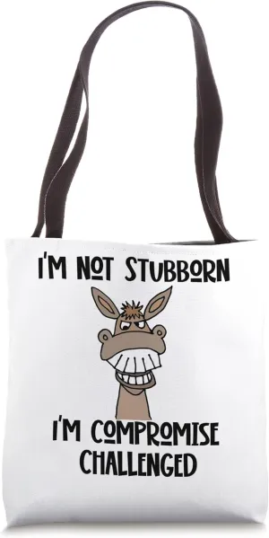 Smileteesfunny Fun I'm Not Stubborn I'm Compromise Challenge Tote Bag