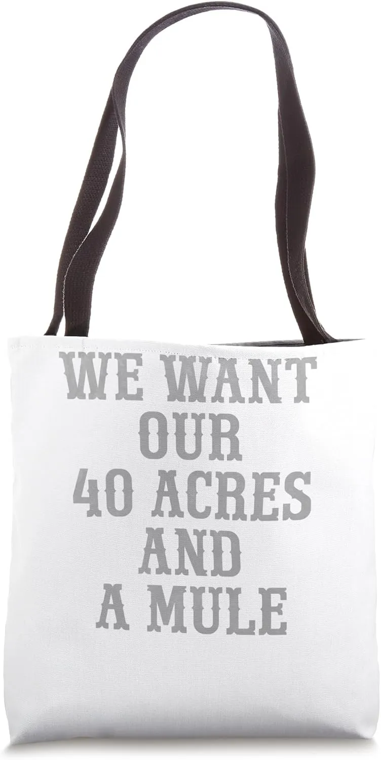 We want our 40 acres and a mule Tote Bag