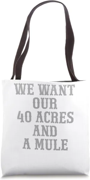 We want our 40 acres and a mule Tote Bag
